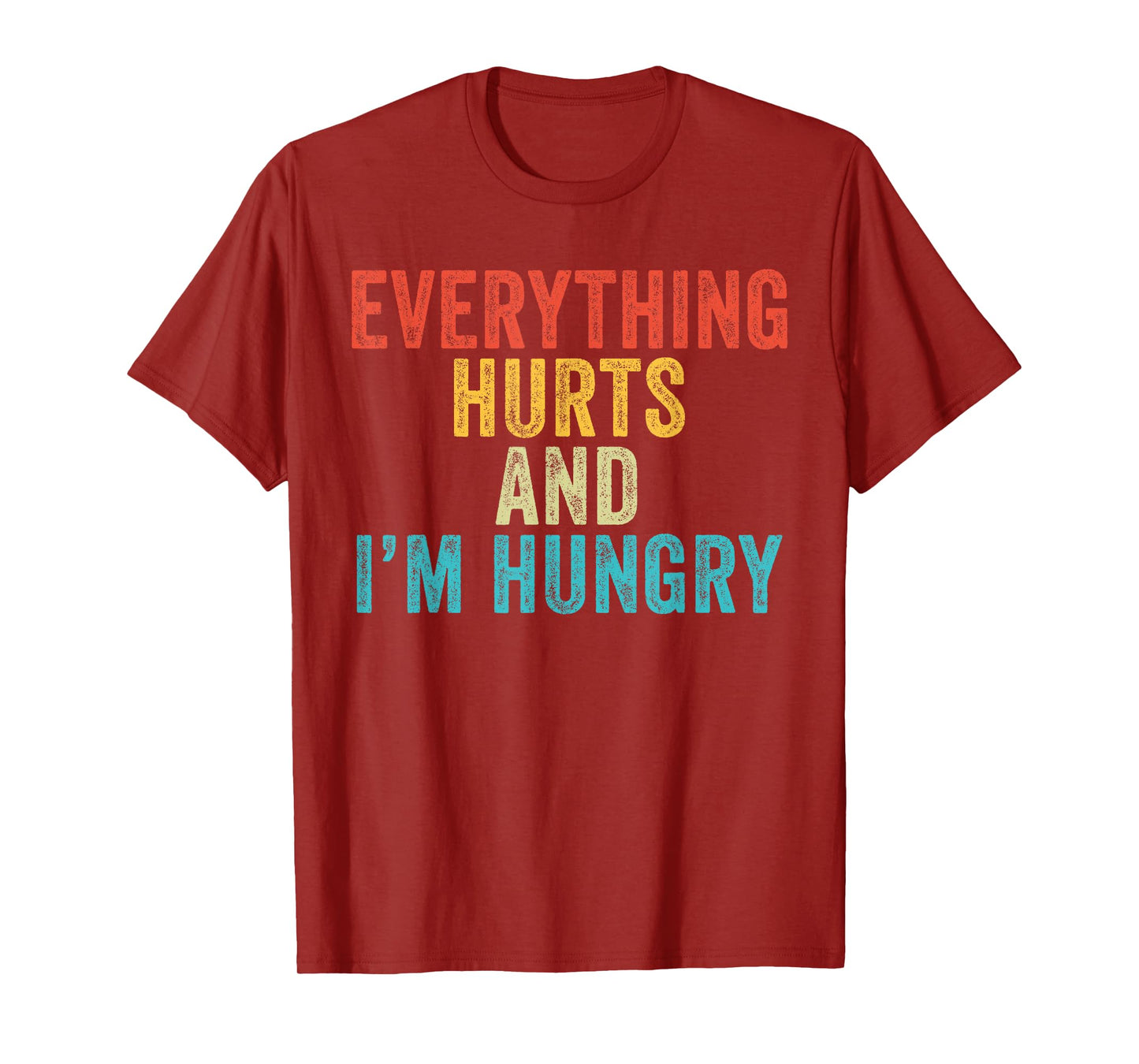 Everything Hurts I'm Hungry Funny Running Marathon Runner T-Shirt