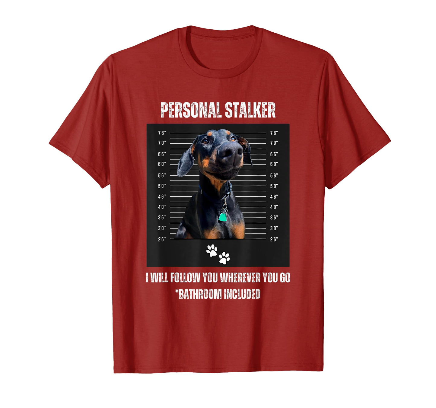 Personal Stalker Funny Doberman Pinscher Dobie Dobe Mom Dad T-Shirt