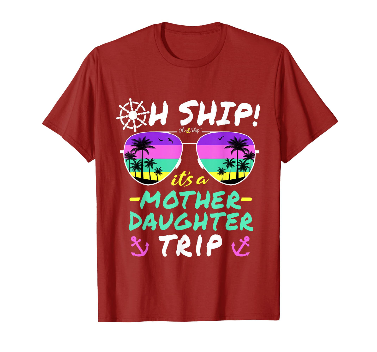 Oh Ship it's a Mother Daughter Trip - Mother Daughter Cruise T-Shirt