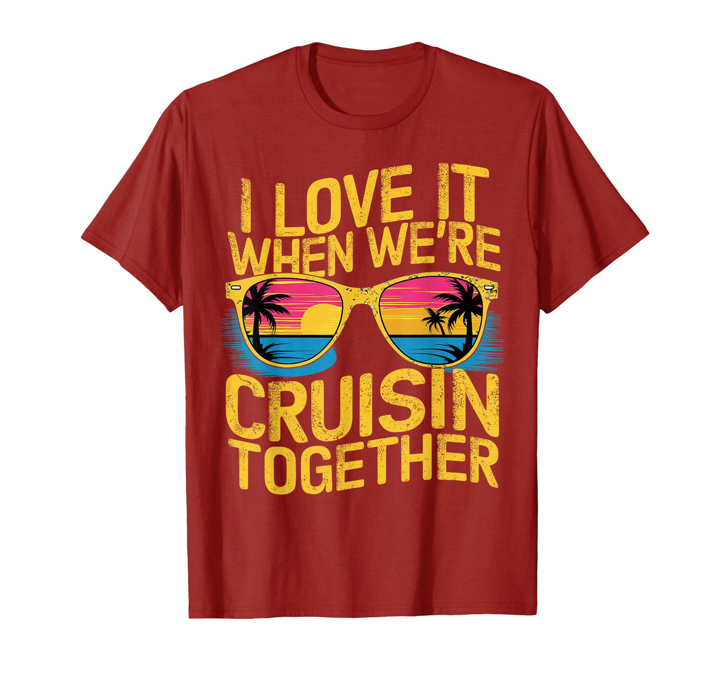 I Love It When We Re Cruising Together Cruise Ship T-Shirt