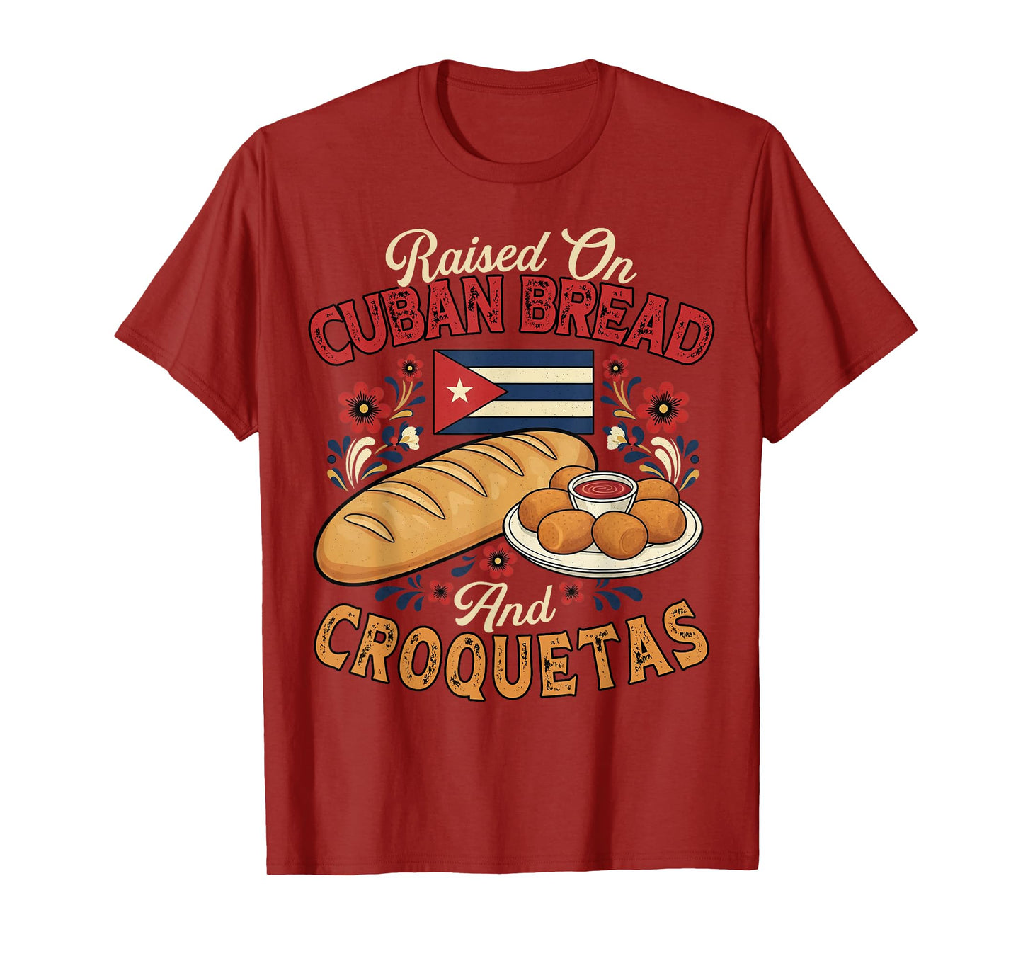 Raised On Cuban Bread and Croquetas Cuban Foodie Bread Lover T-Shirt