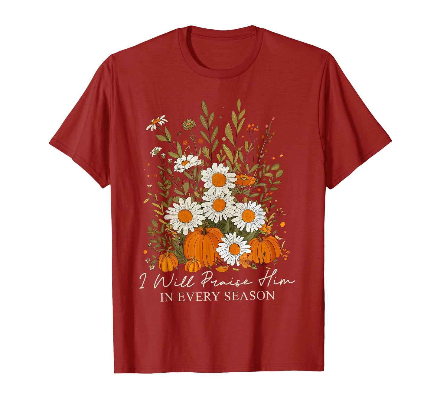 I Will Praise Him In Every Season Pumpkin Wildflower Autumn T-Shirt