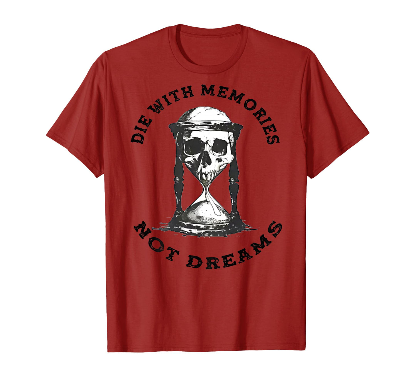 Skeleton Die with Memories Not Dreams T-Shirt