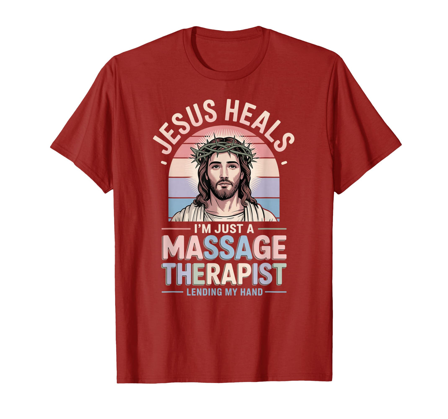 Jesus Heals I Am Just A Massage Therapist Lending My Hand T-Shirt