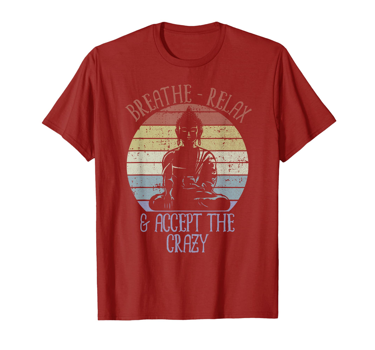 Breathe Relax and Accept the Crazy Shirt Yoga T-Shirt