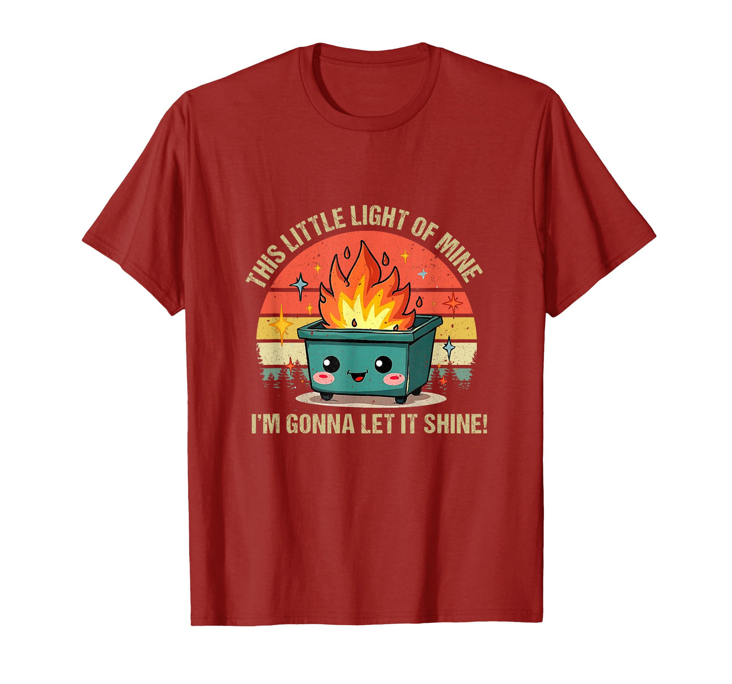 Funny This Little Light-Of Mine Lil Dumpster Fire Men Women T-Shirt