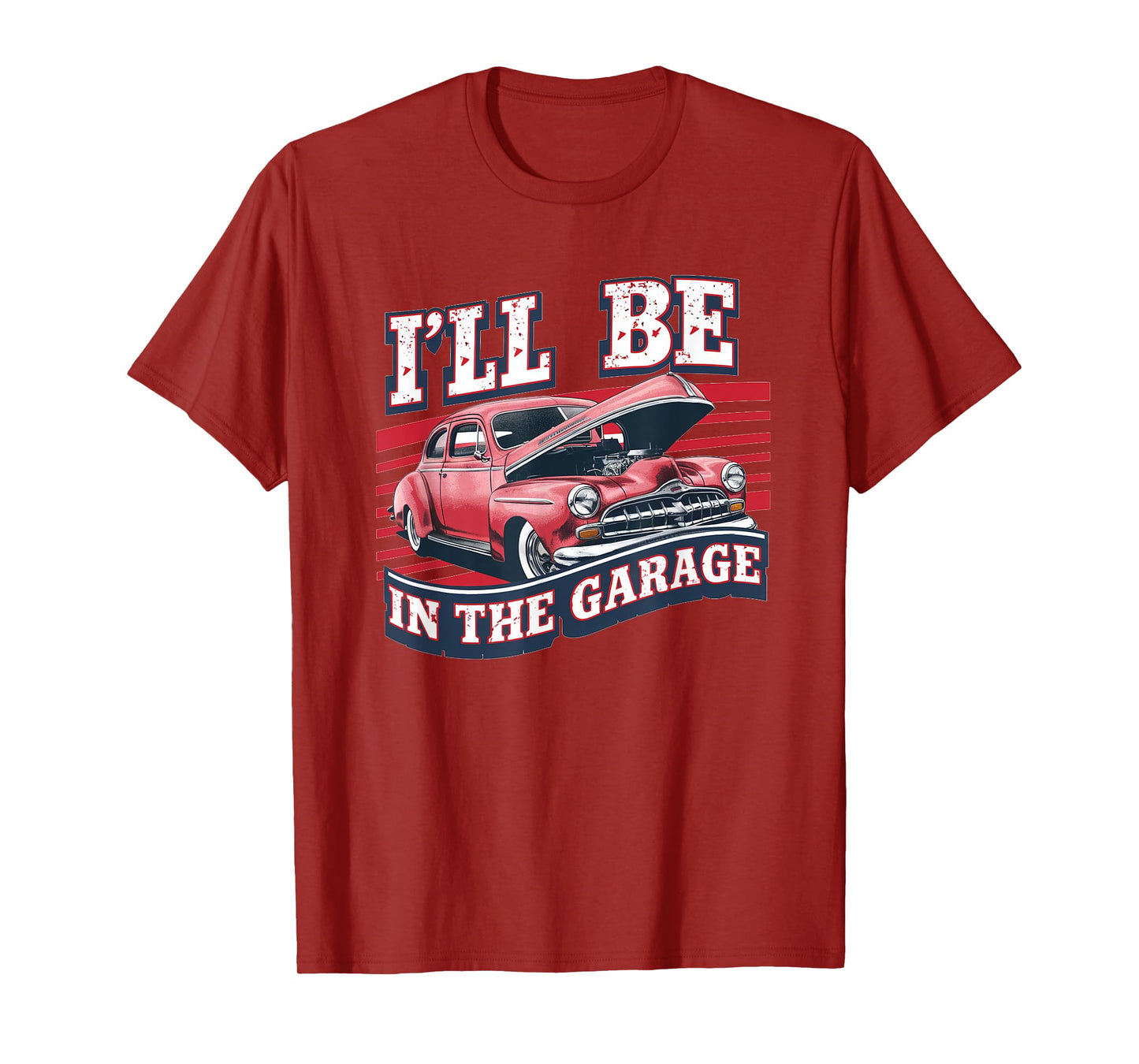 I'll Be In The Garage Joke Car Mechanics Funny Quote T-Shirt