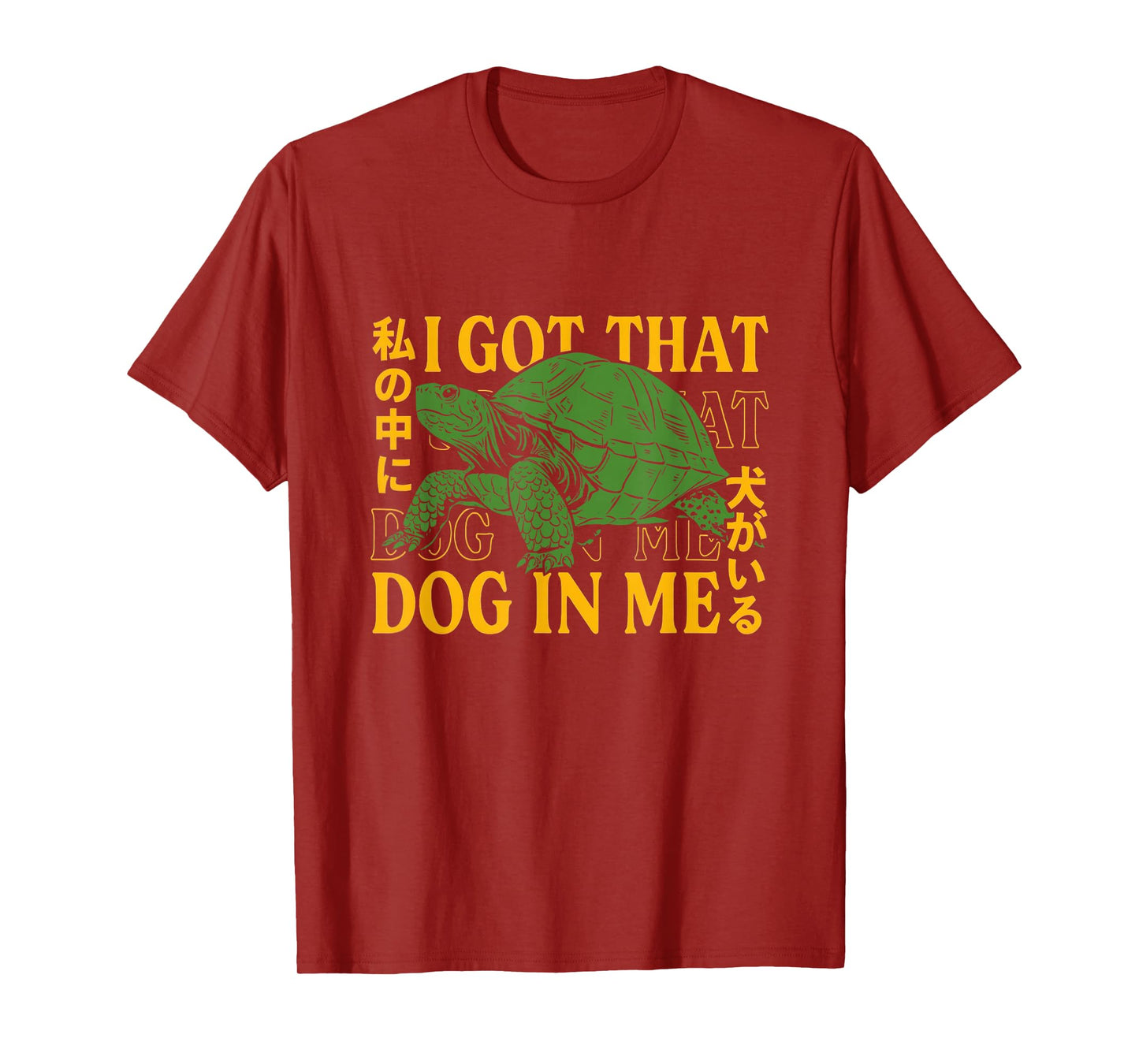 I Got That Dog in Me Turtle Japanese T-Shirt