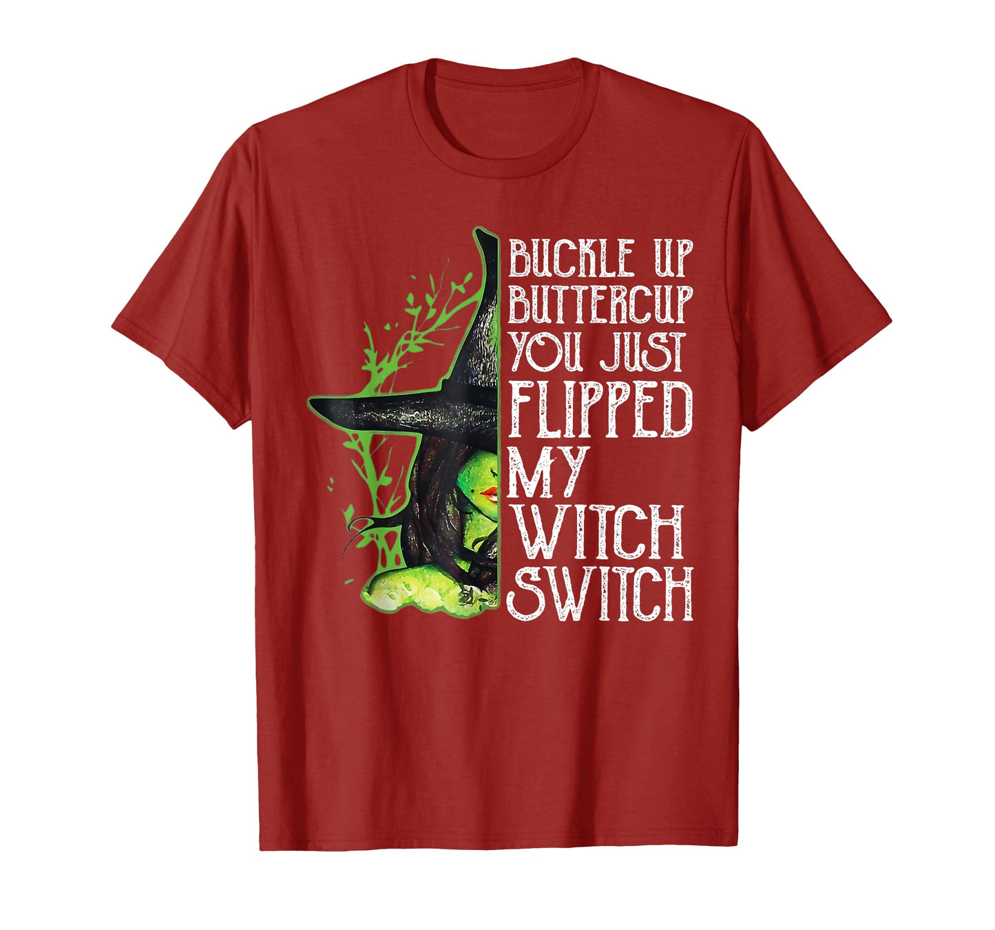 Witch Buckle Up Buttercup You Just Flipped My Witch Switch T-Shirt