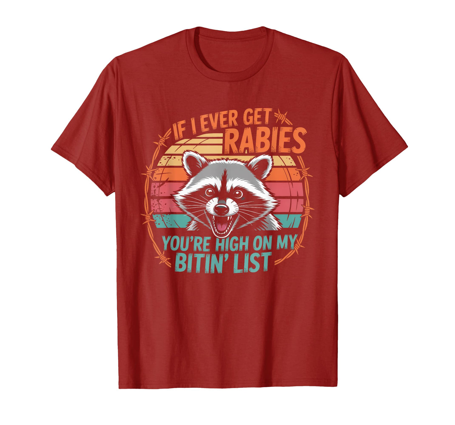 If I Ever Get Rabies You're High On My Bitin' List Raccoon T-Shirt