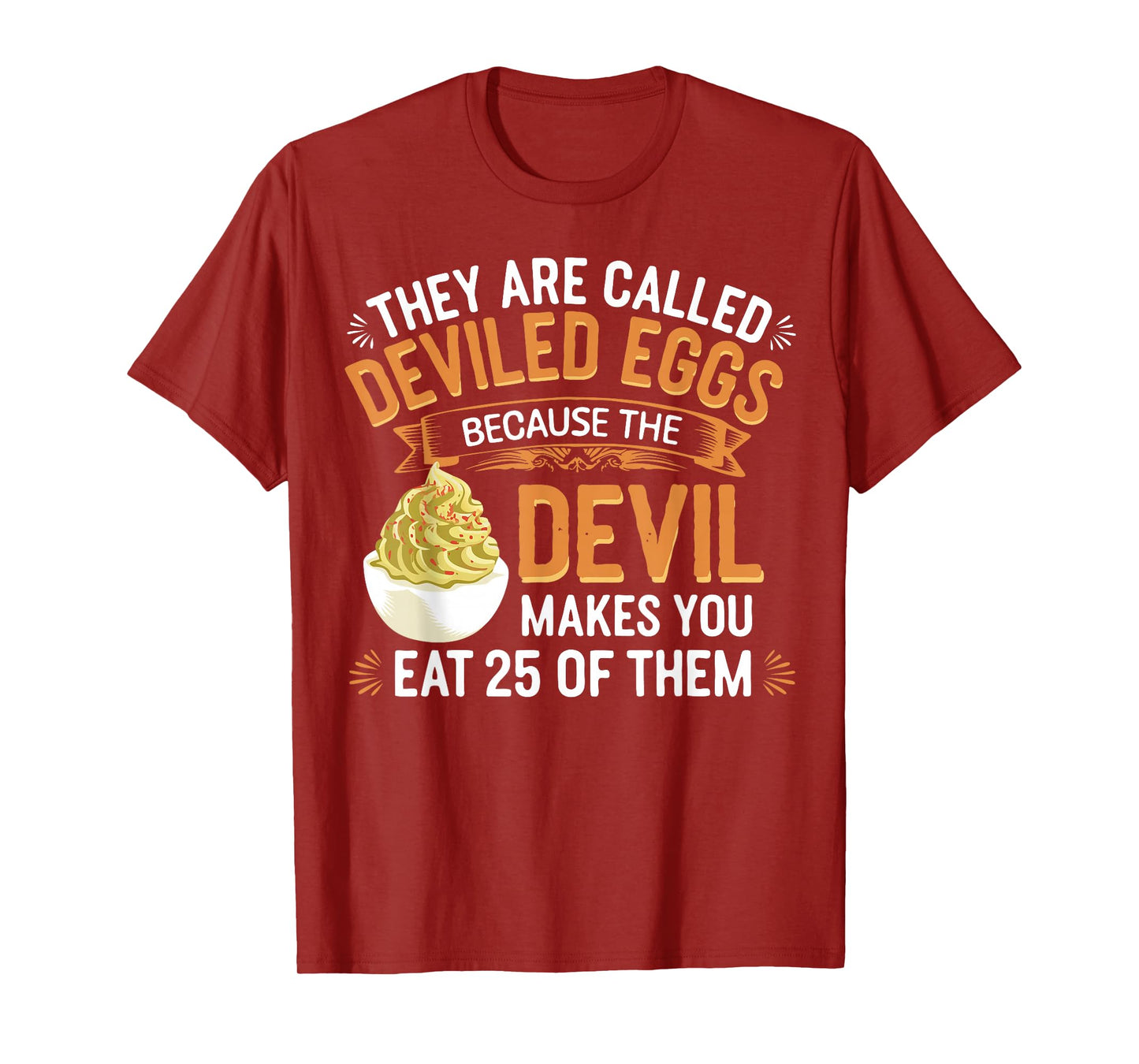 Deviled Egg Because The Devil Makes You Eat All Deviled Eggs T-Shirt