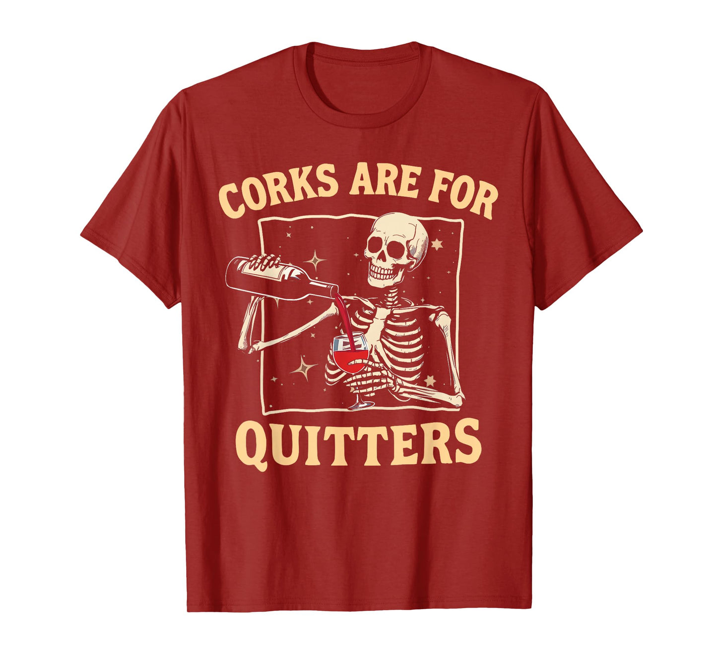 Corks Are For Quitters Skeleton Wine Drinking Team Festival T-Shirt