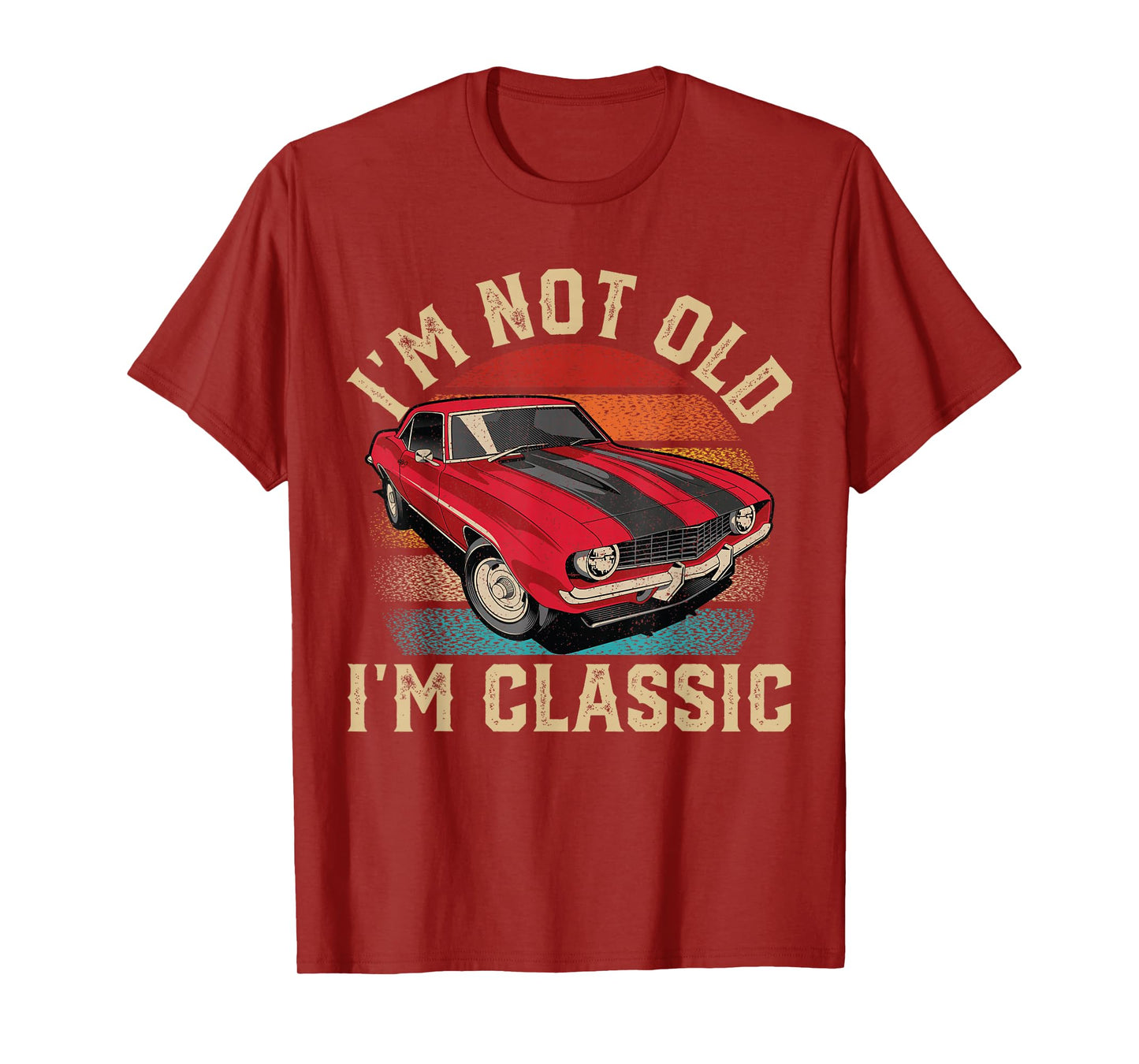 I'm Not Old I'm Classic Father's Day Vintage Car Men Dad T-Shirt