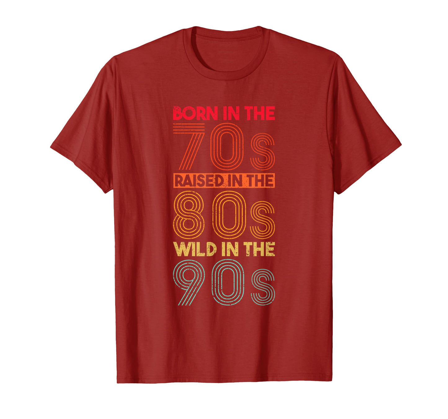 Born In The 70s - Raised In The 80s - Wild In The 90s T-Shirt