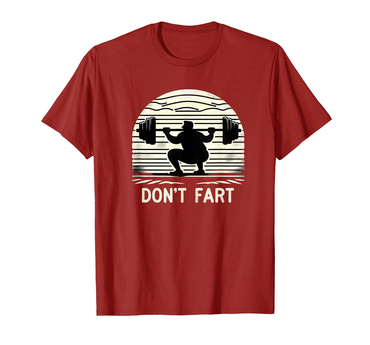Don't Fart Fitness Gym Workout Weights Squat Humor 0CT9U6 T-Shirt