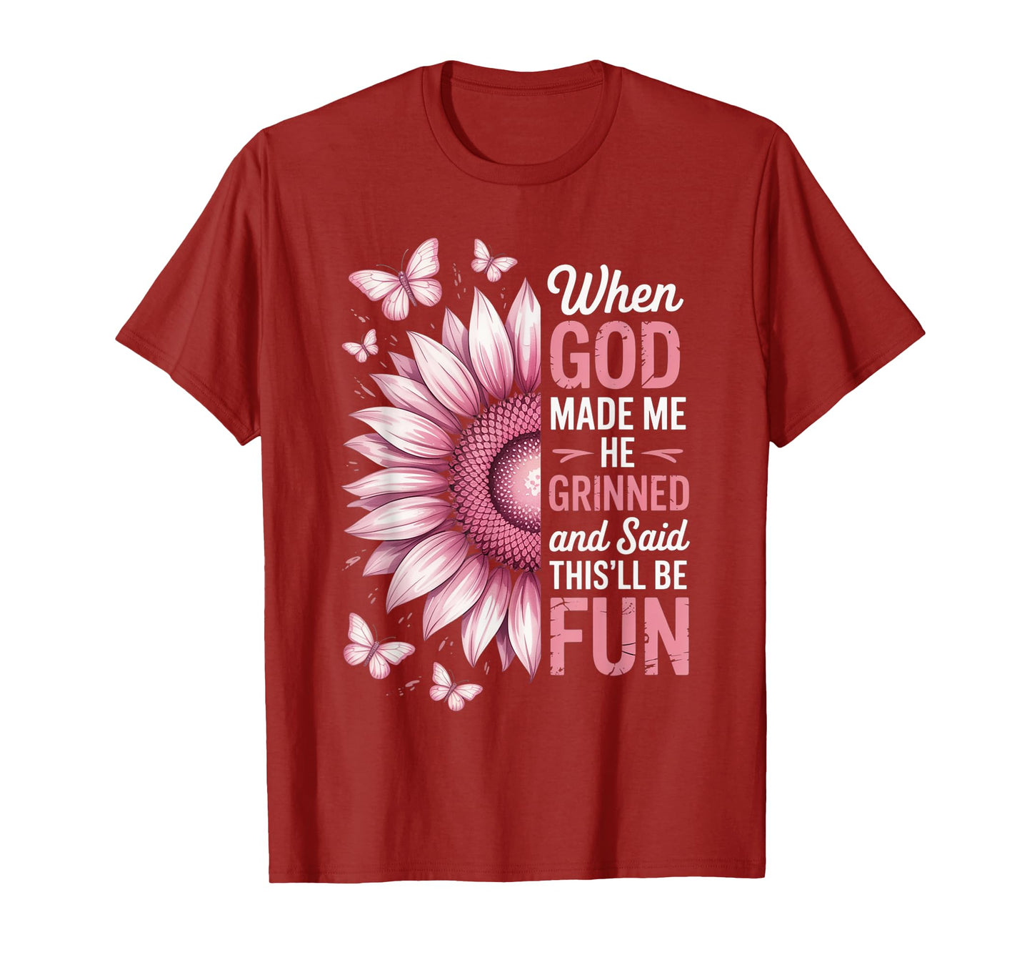 When God Made Me He Grinned Said This'll Be Fun Sarcastic T-Shirt