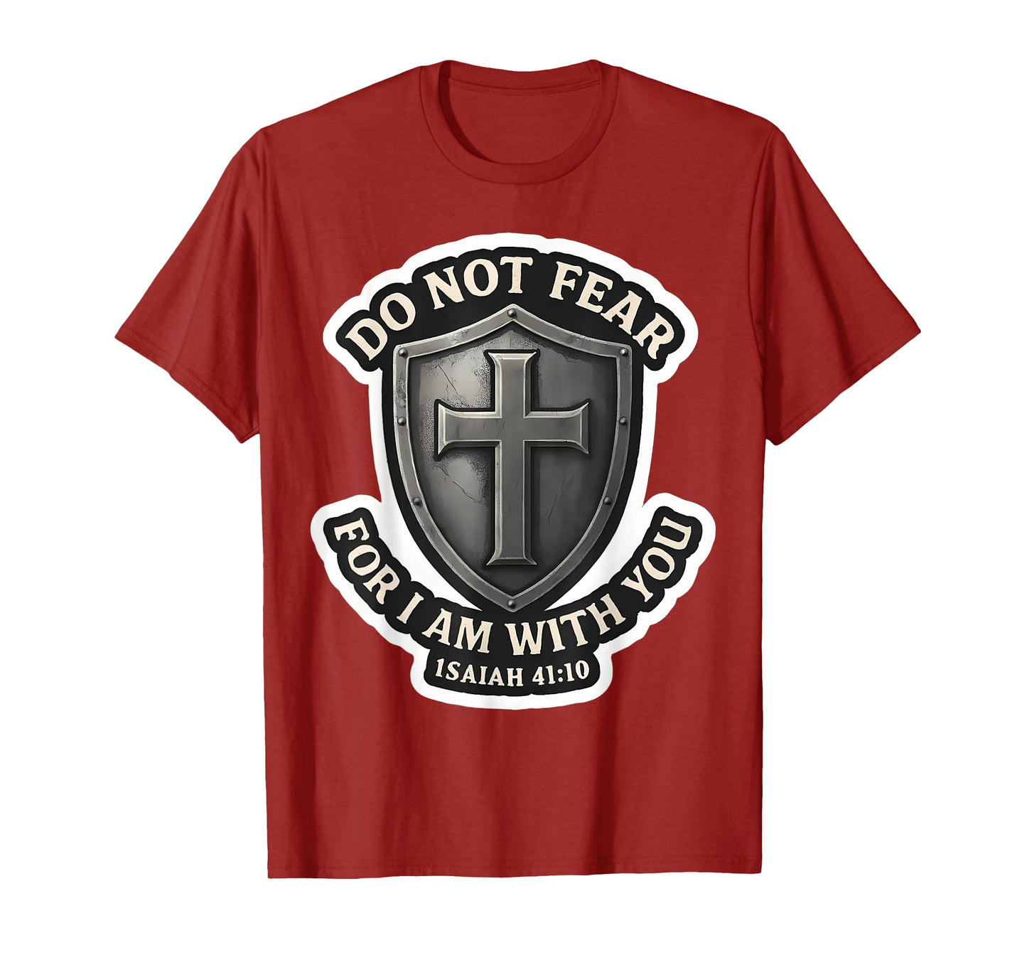 Do Not Fear for I Am with You Isaiah 41:10 Bible Verse T-Shirt
