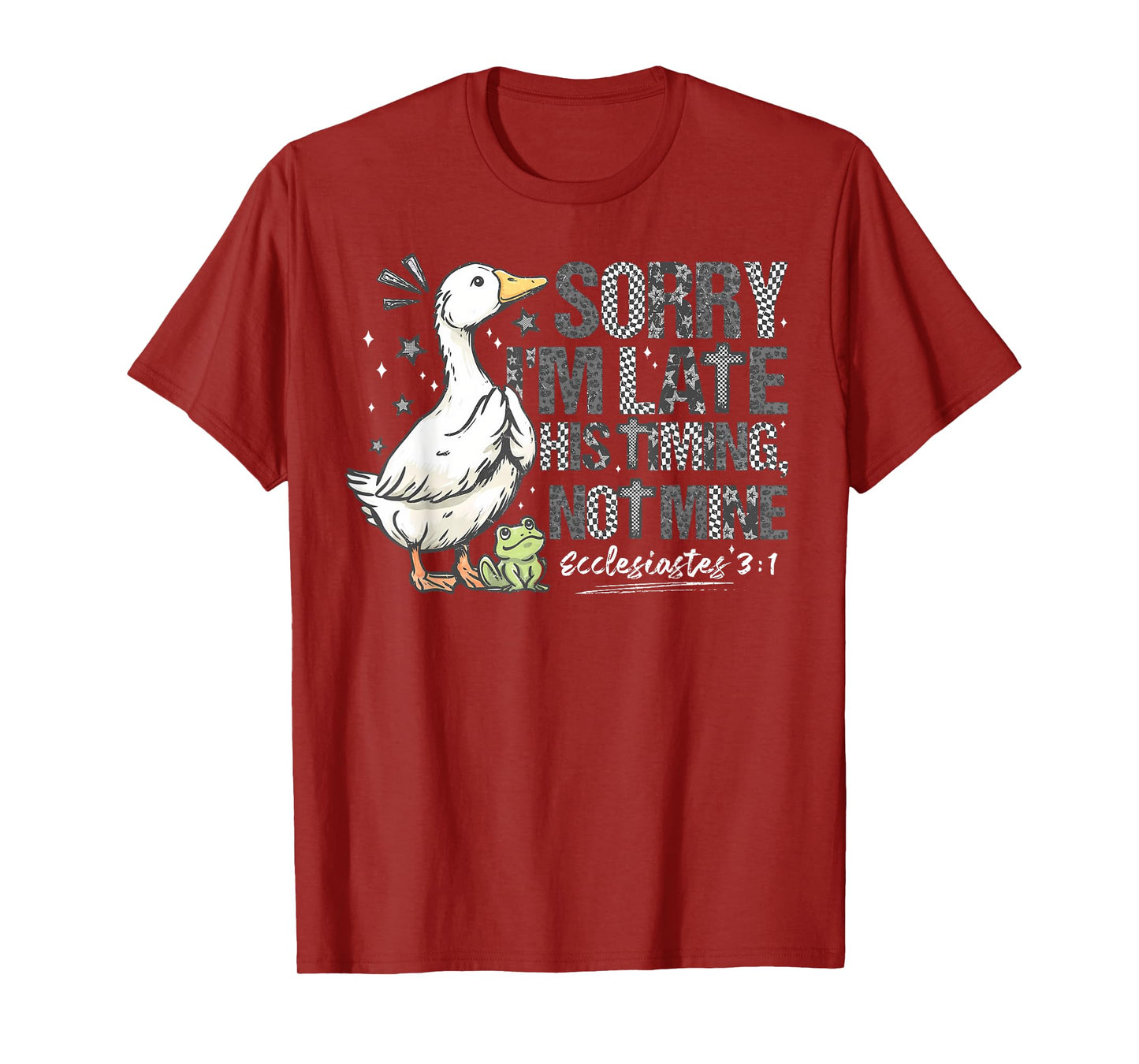 Sorry I'm Late His Timing Not Mine Christian Silly Goose T-Shirt