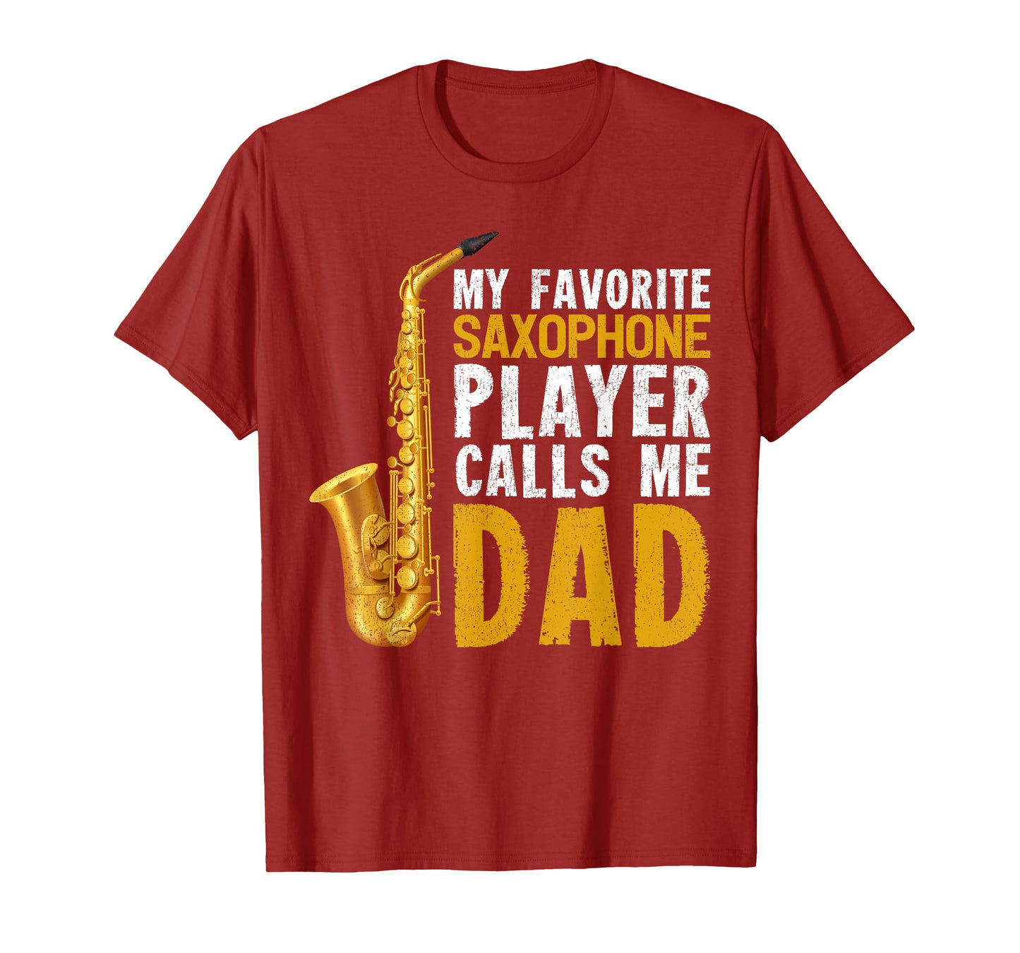 Saxophonist Dad My Favorite Saxophone Player Calls Me Dad T-Shirt