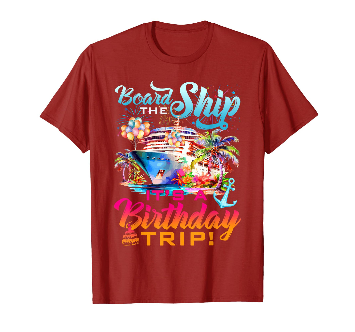 Board The Ship It's A Birthday Trip Cruise Squad Bday Party T-Shirt