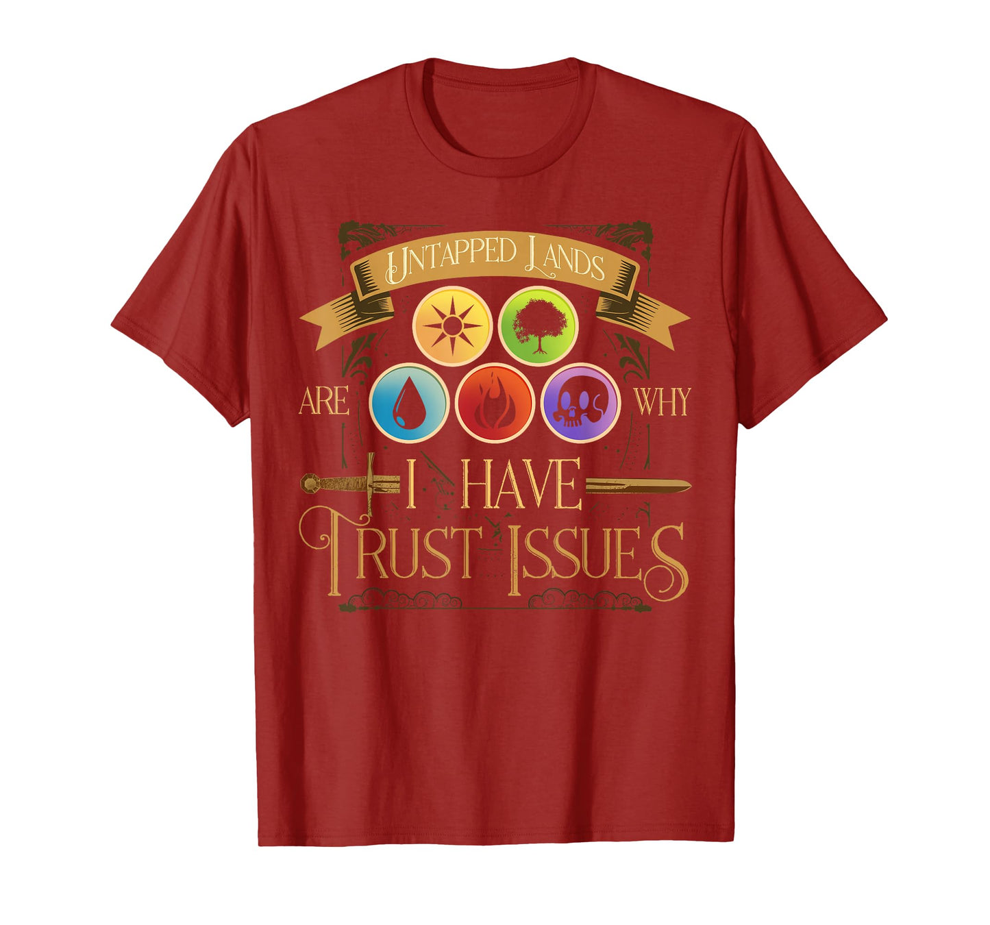 Untapped Lands Are Why I Have Trust Issues Trading Card Game T-Shirt