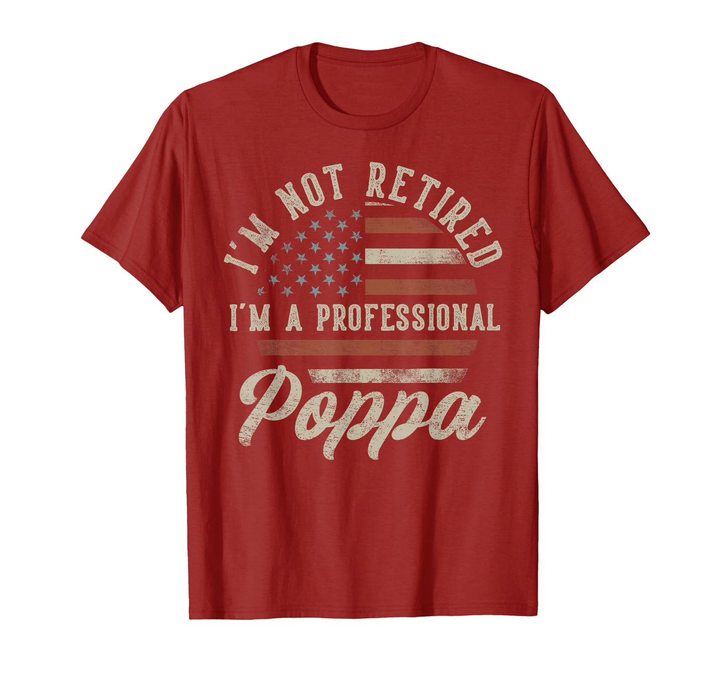 I'm Not Retired I'm A Professional Poppa Funny Retirement T-Shirt