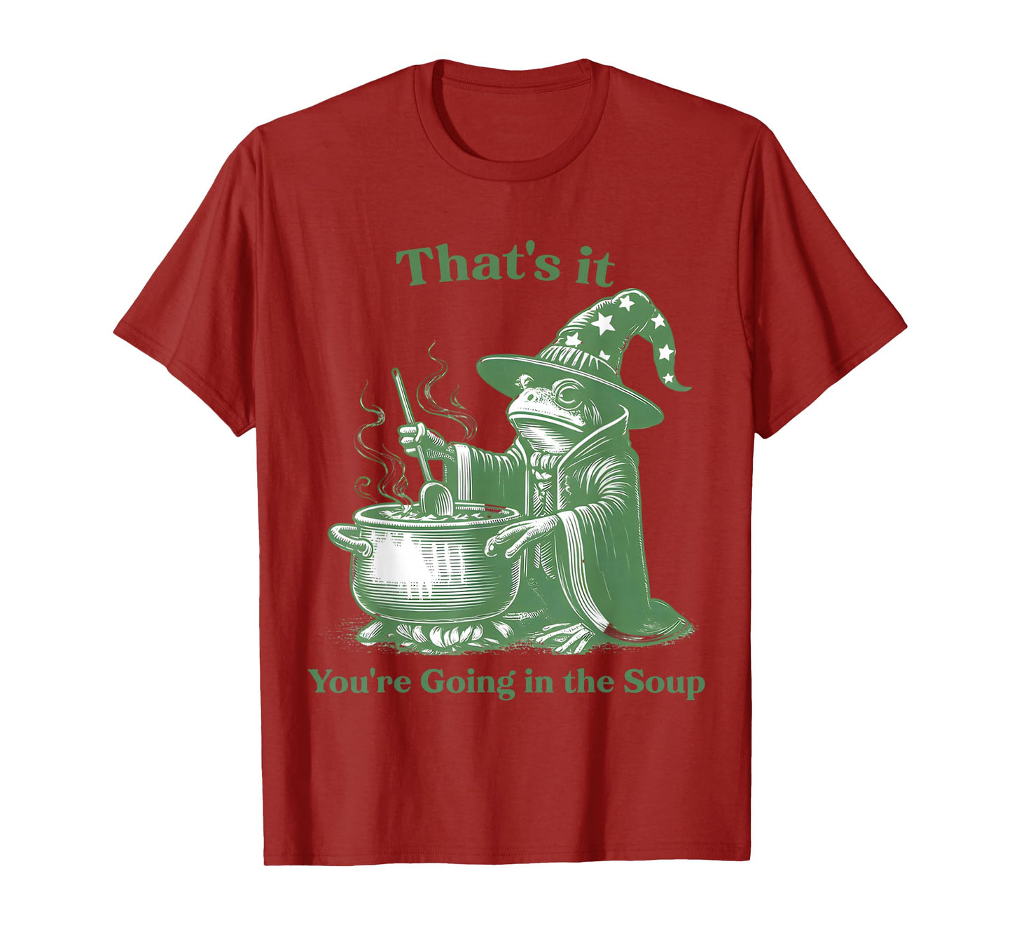 Funny Frog Witch Meme That's It You're Going in The Soup T-Shirt