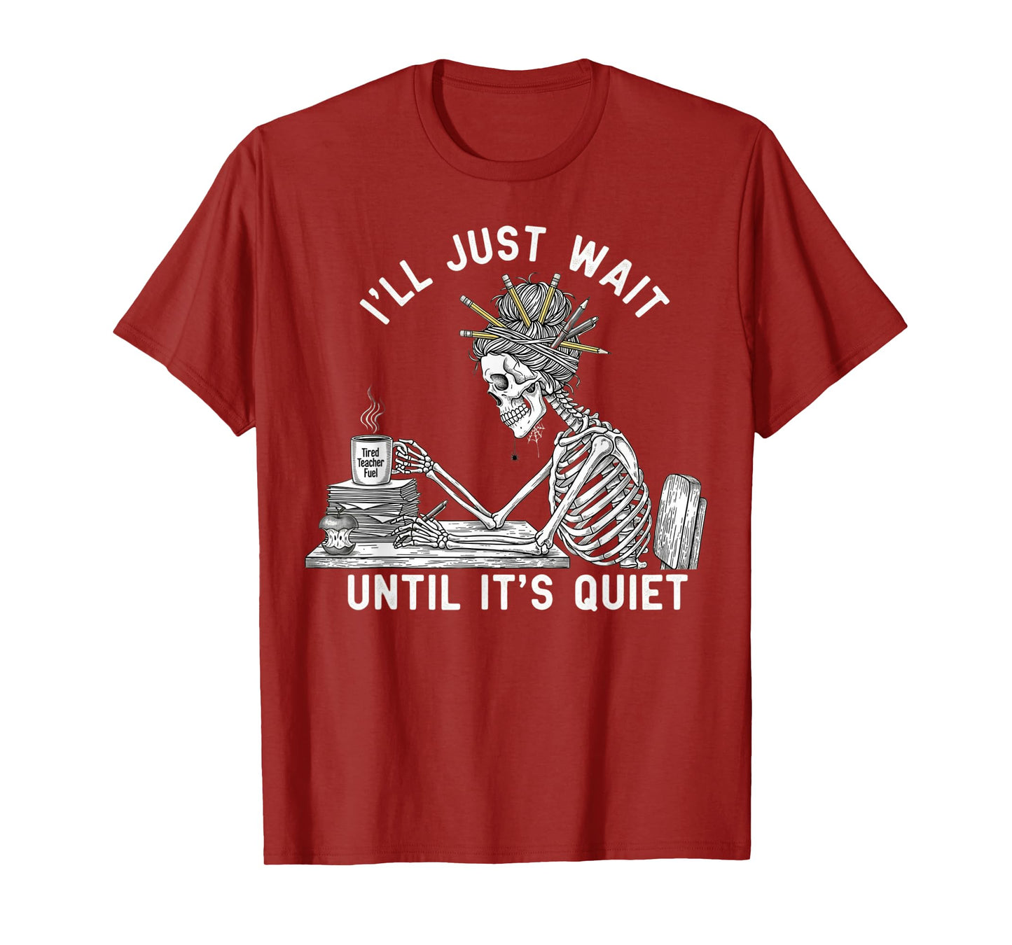 Teacher Skeleton Messy Bun I'll Just Wait Until Its Quiet T-Shirt