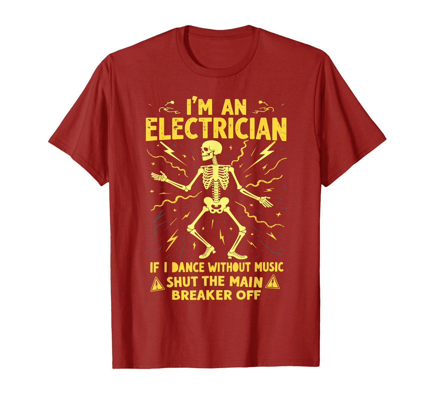 I'm An Electrician If I Dance Without Music Shut The Main T-Shirt