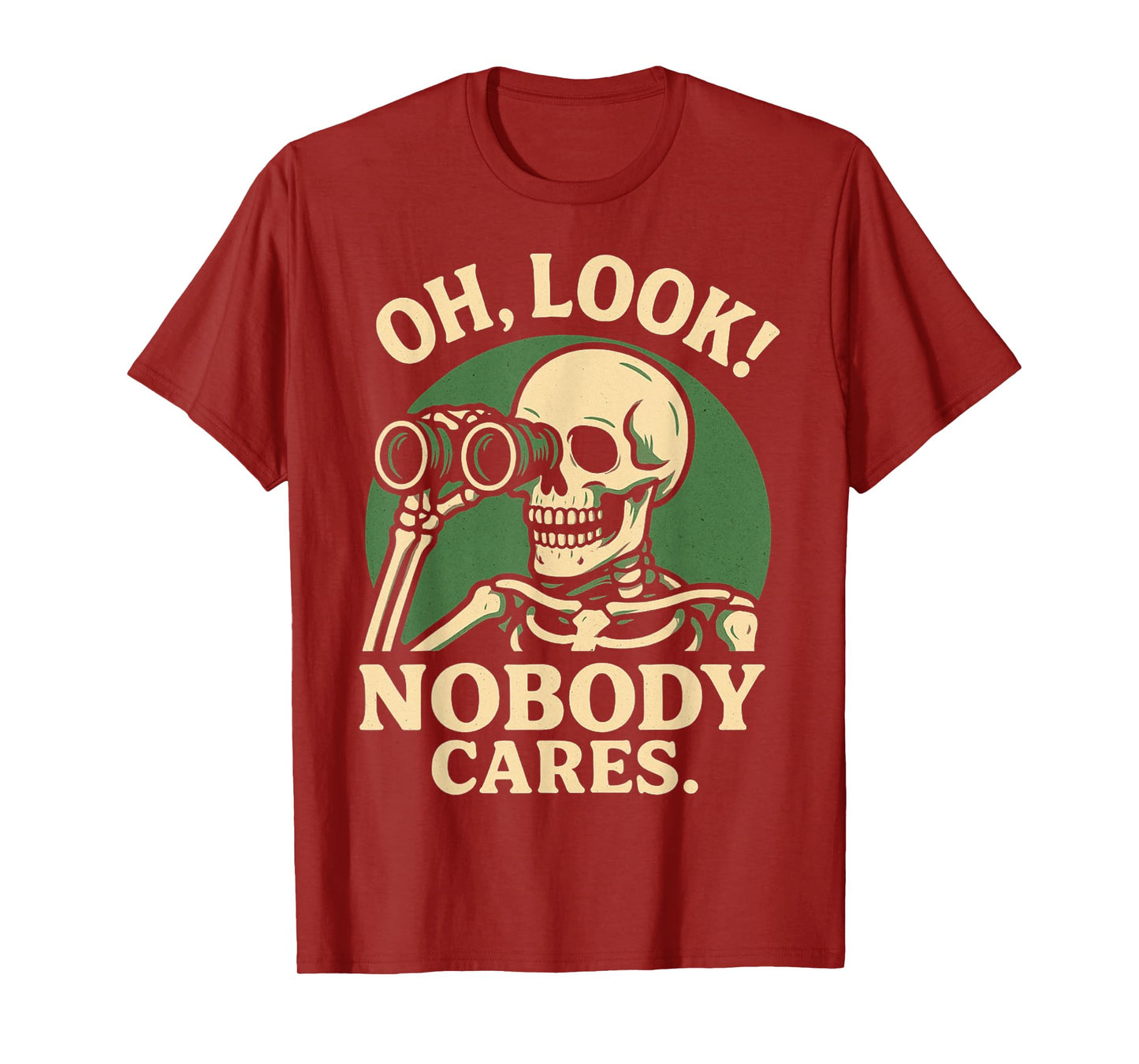 Oh Look Nobody Cares Snarky Skeleton Humor Graphic product T-Shirt