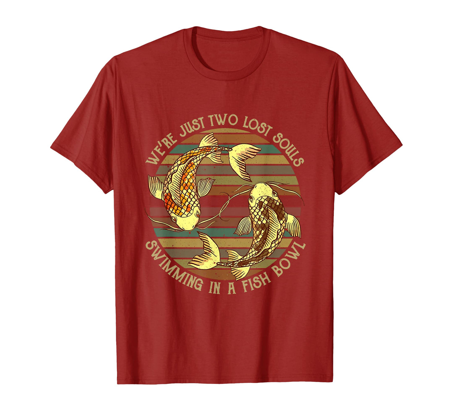 We're Just Two Lost Souls Swimming In A Fishbowl Design T-Shirt