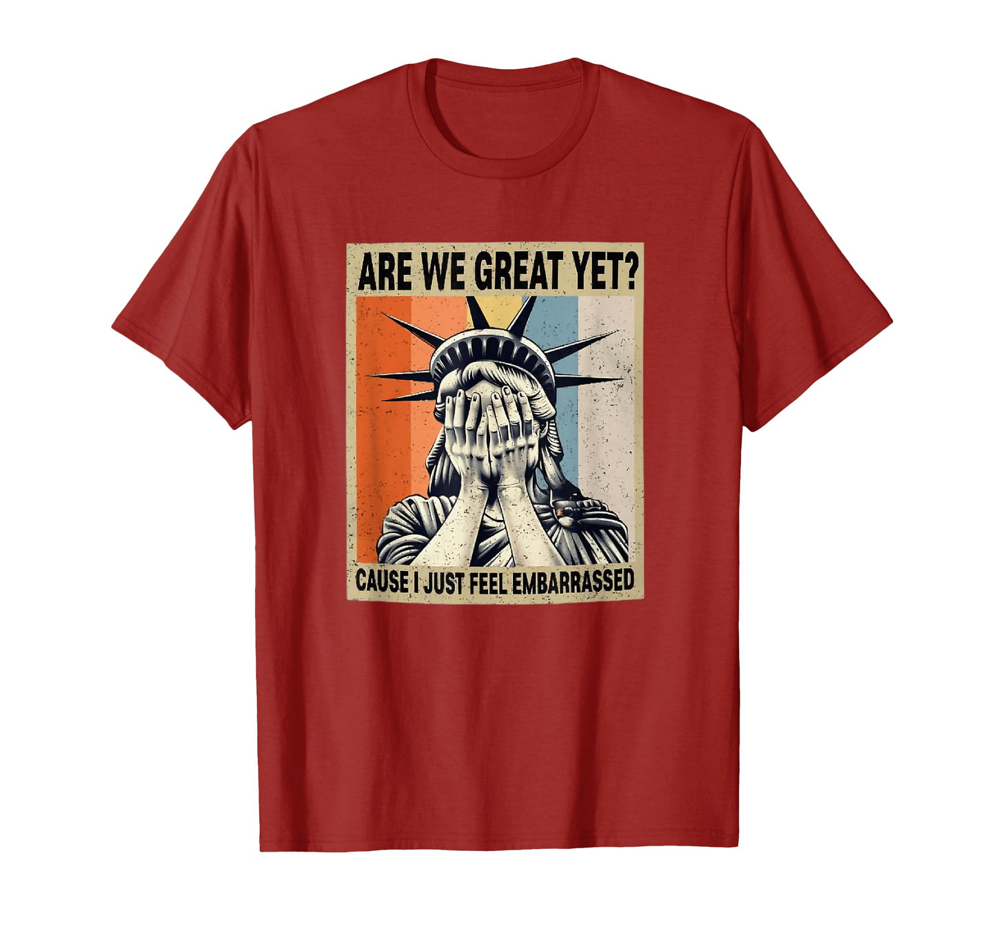 Funny Are We Great Yet Cause I Just Feel Embarrassed T-Shirt