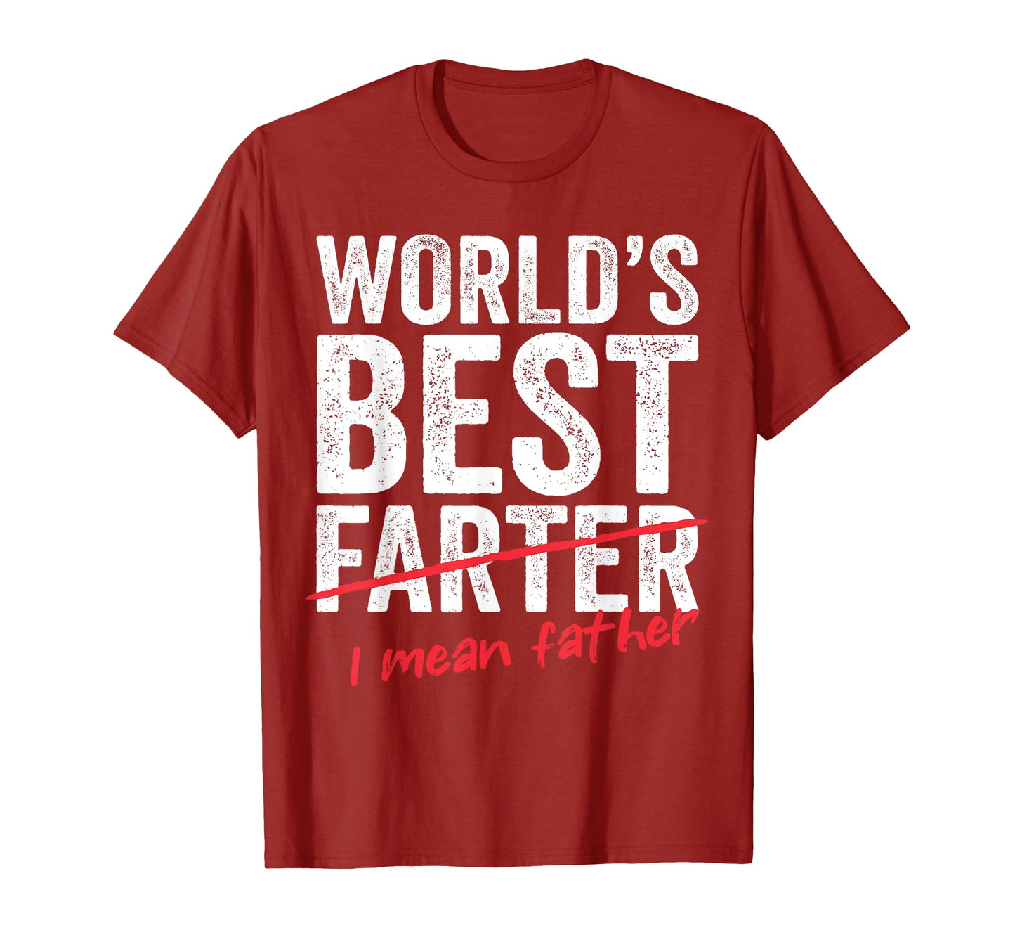 Funny Fathers Day World's Best Farter I Mean Father Mens Dad T-Shirt