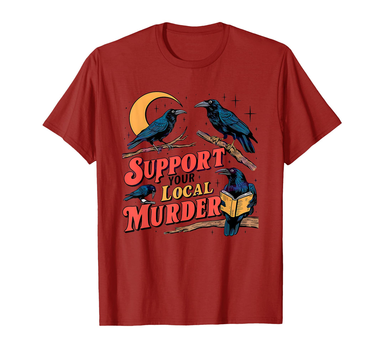 Support Your Local Murder Crow Lover T-Shirt