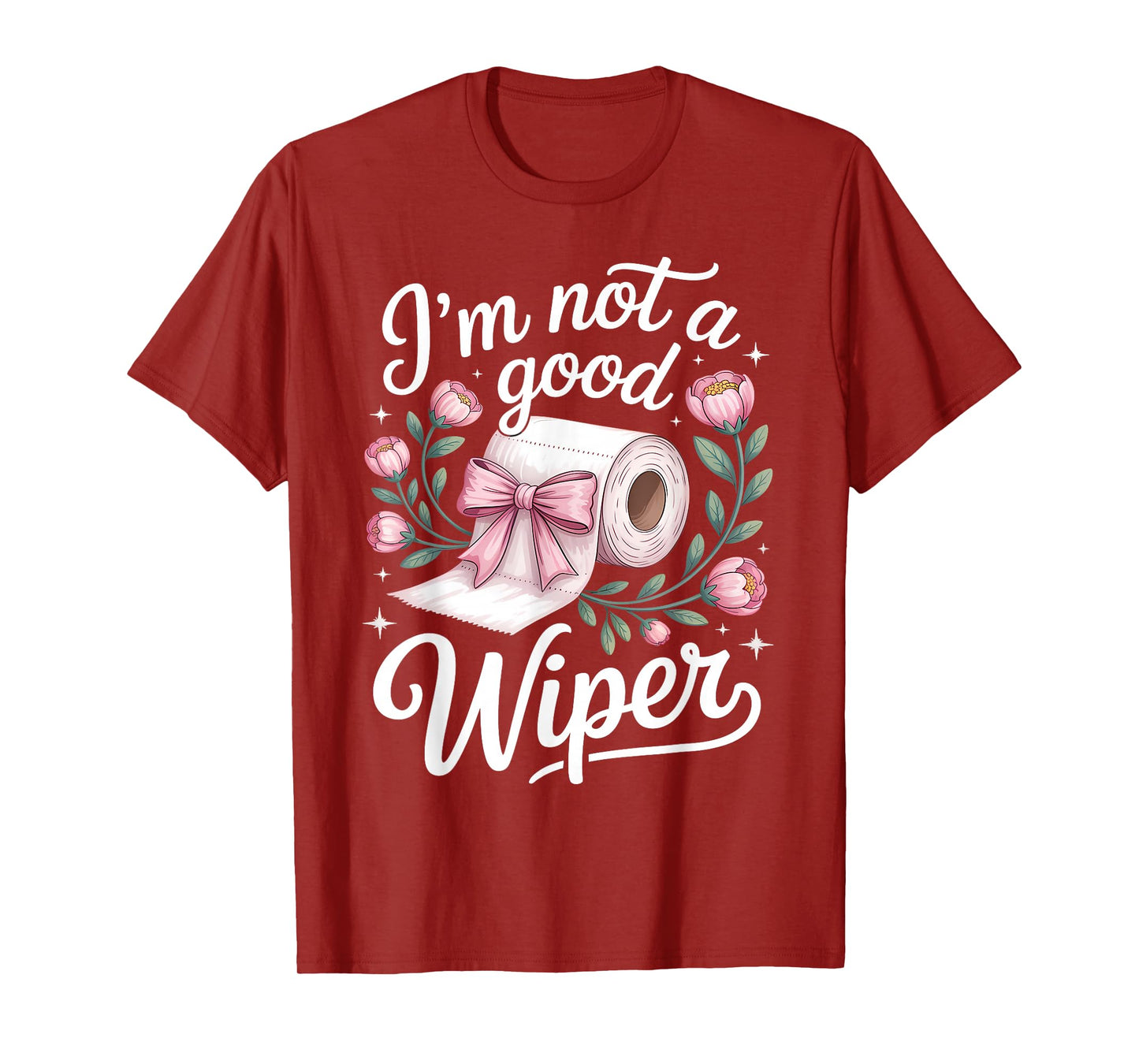 Inappropriate I'm Not A Good Wiper Funny Adult Humor T-Shirt
