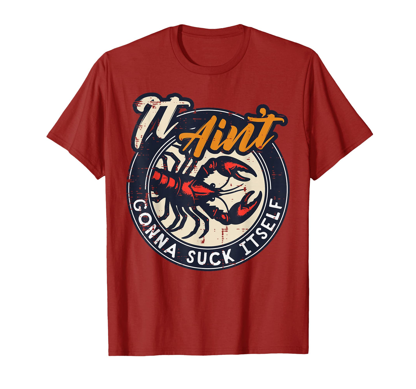 Crawfish Lobster Aint Gonna Suck Itself Crayfish Men Women T-Shirt