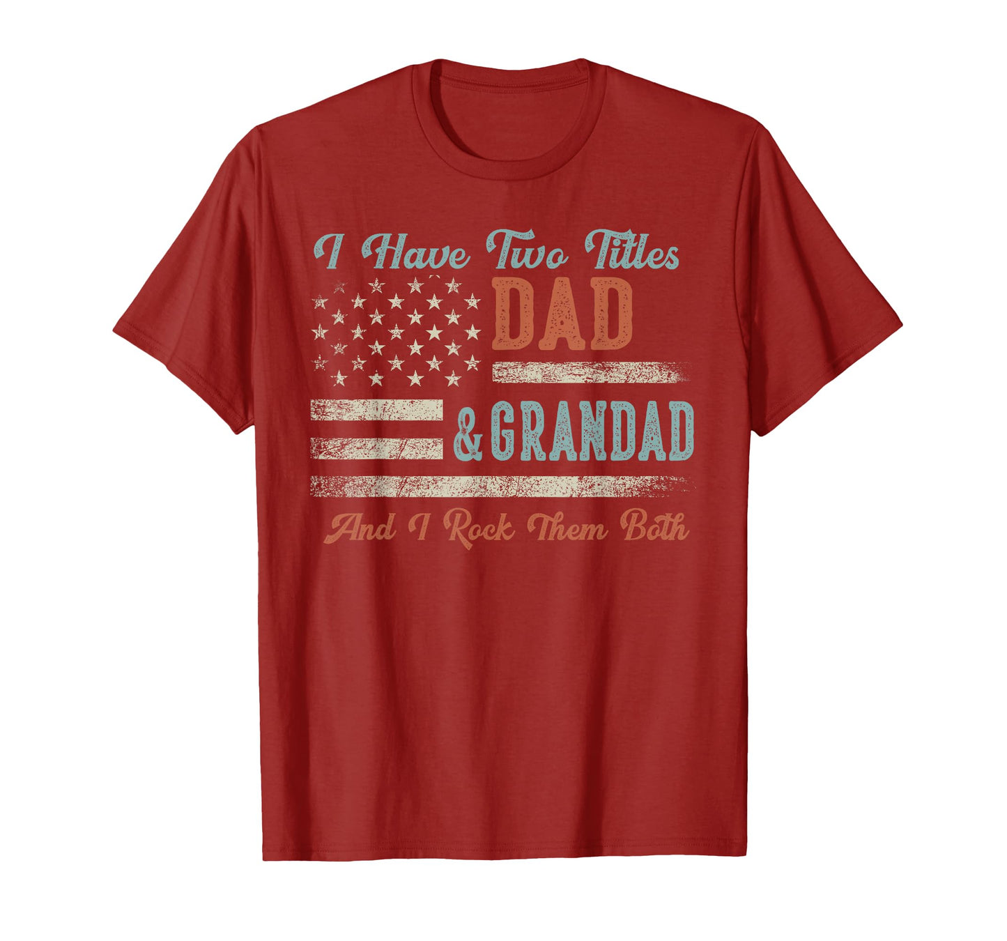 I Have Two Titles Dad & Grandad I Rock Them Both - Grandad T-Shirt