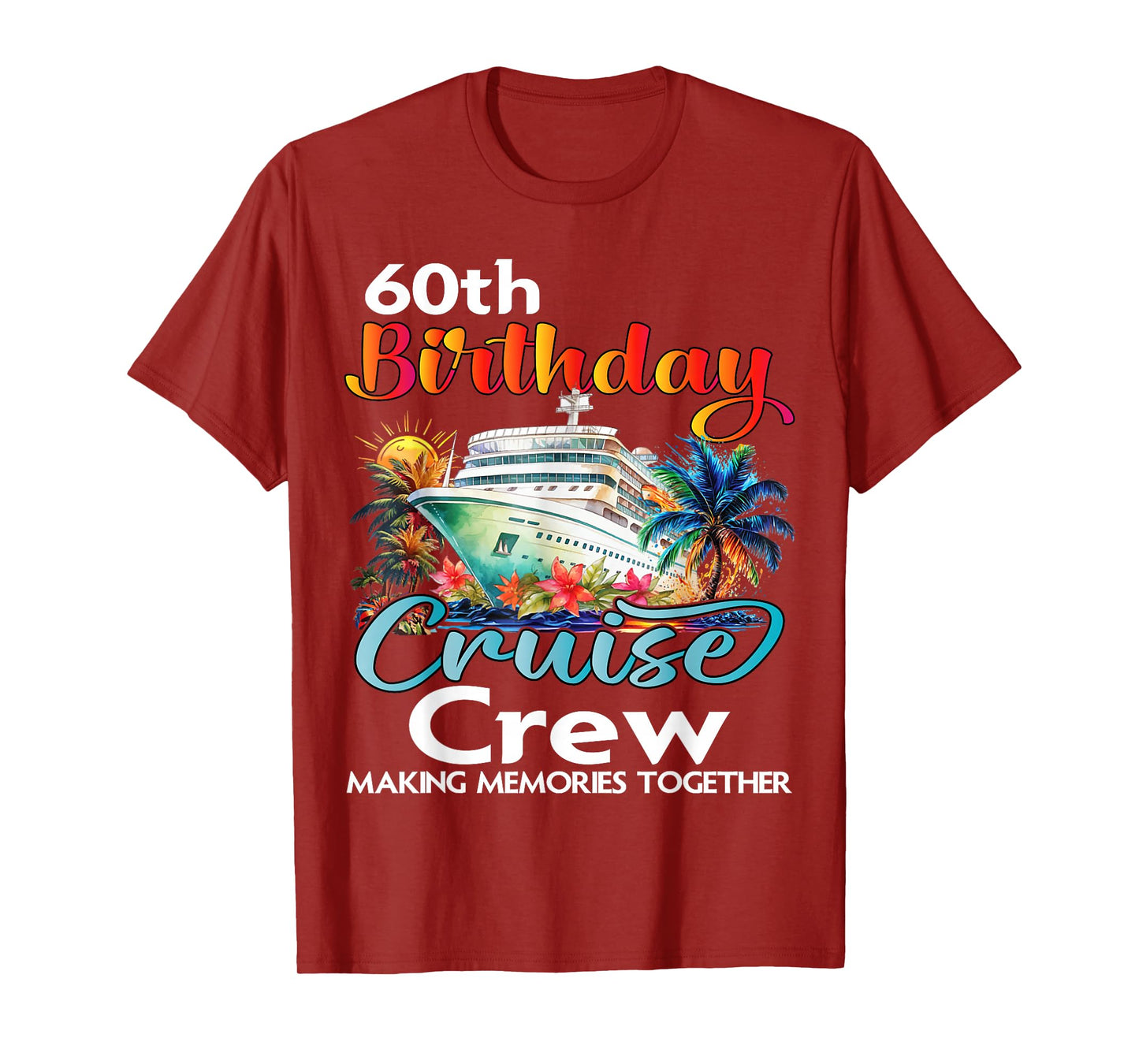 60th Birthday Cruise Crew Friends Family Vacation Matching T-Shirt