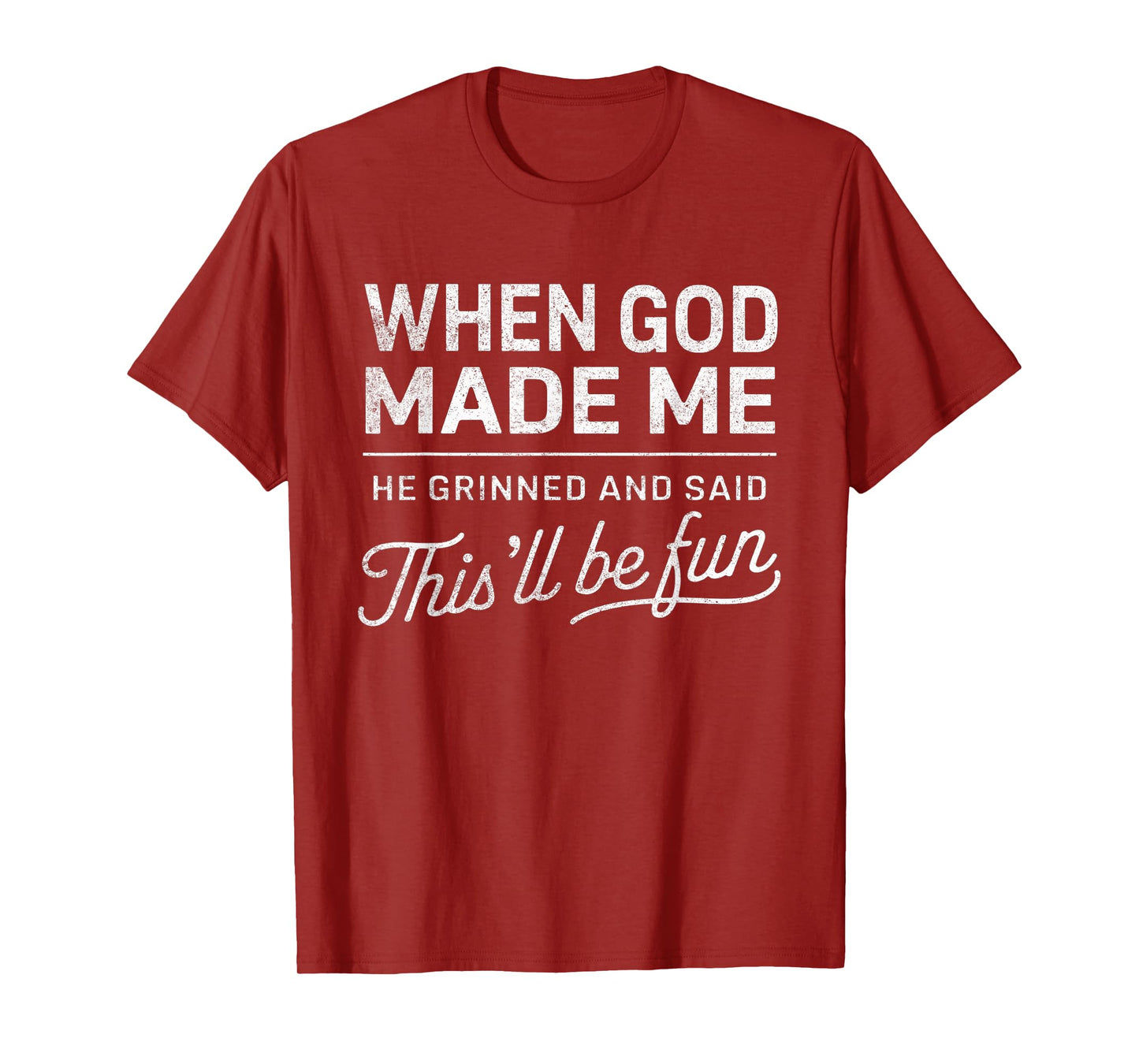 When God Made Me He Said This'll Be Fun Christian Funny T-Shirt