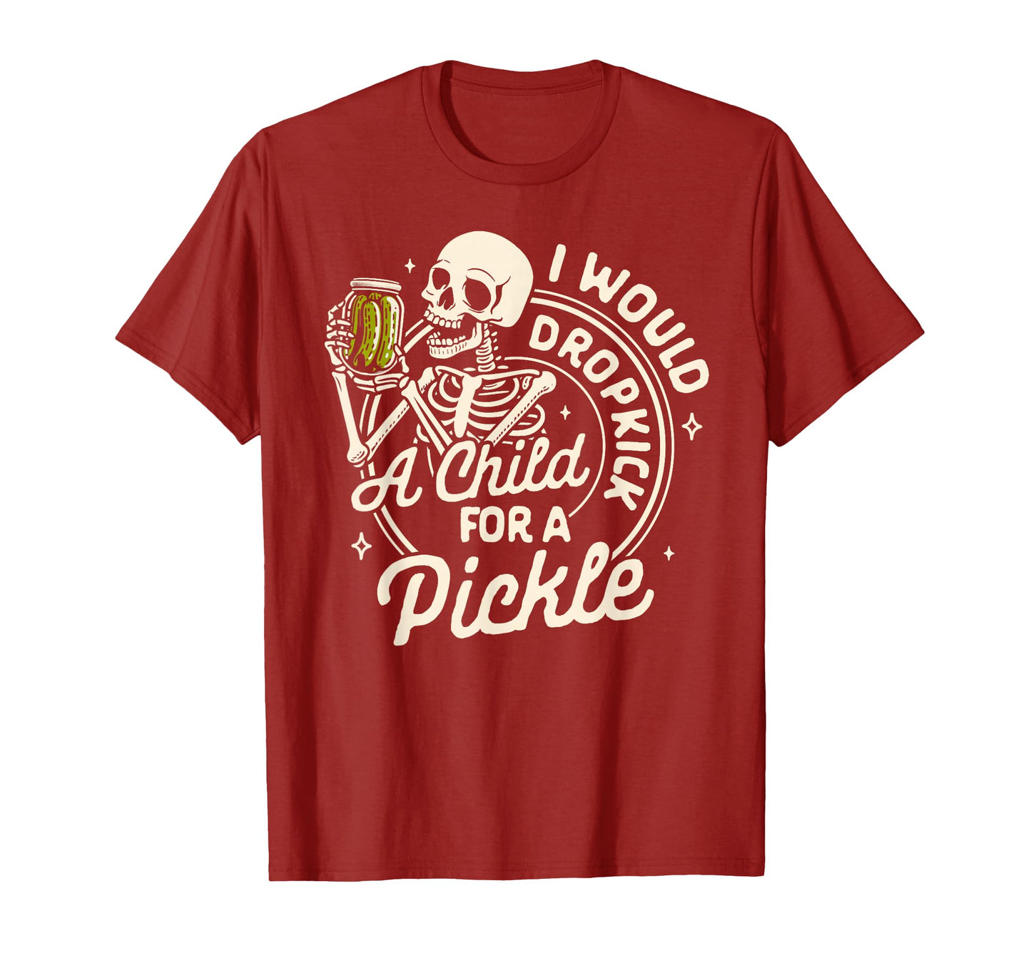Pickle Lover Pickle Squad Would Dropkick A Child For Pickle T-Shirt