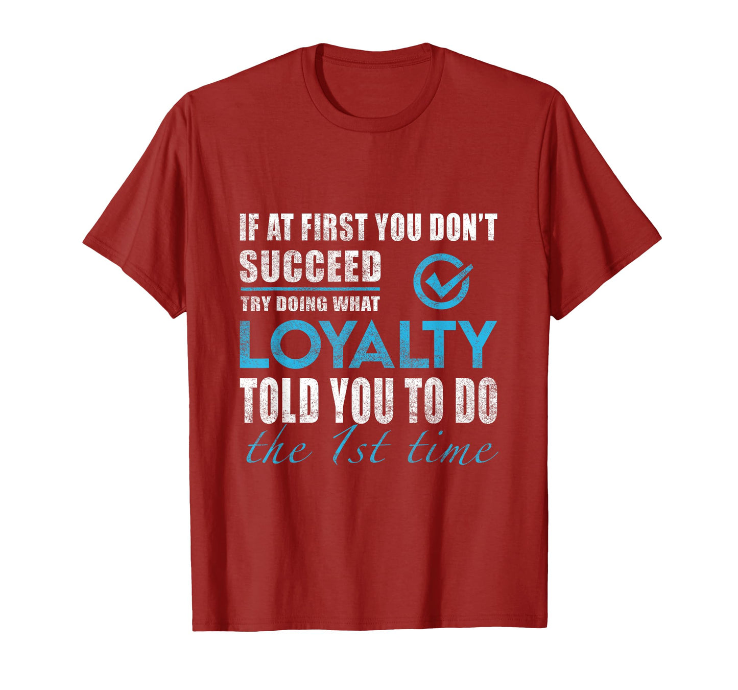 Loyalty Name - Try What Loyalty Told You To Do T-Shirt