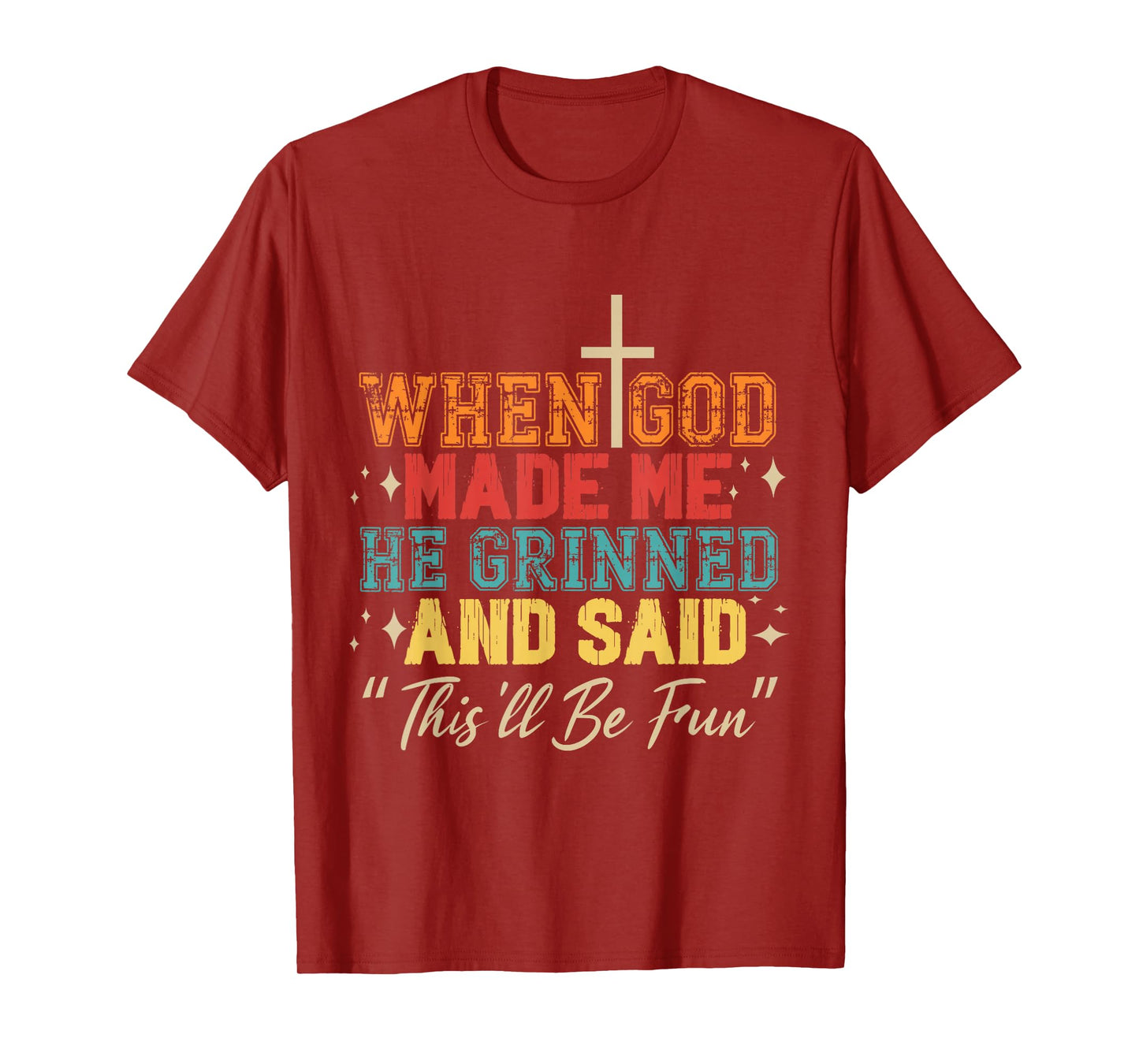 When God Made Me He Grinned T-Shirt