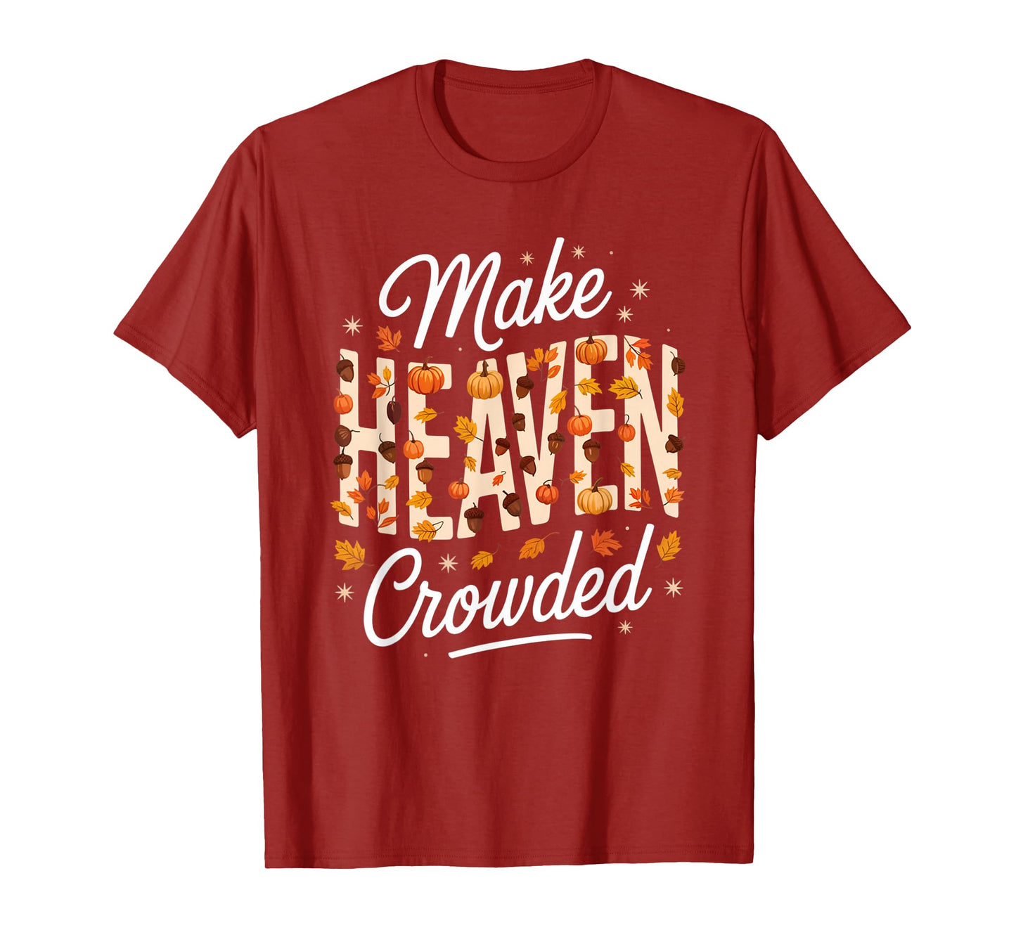 Make Heaven Crowded Christian Faith Bible T-Shirt