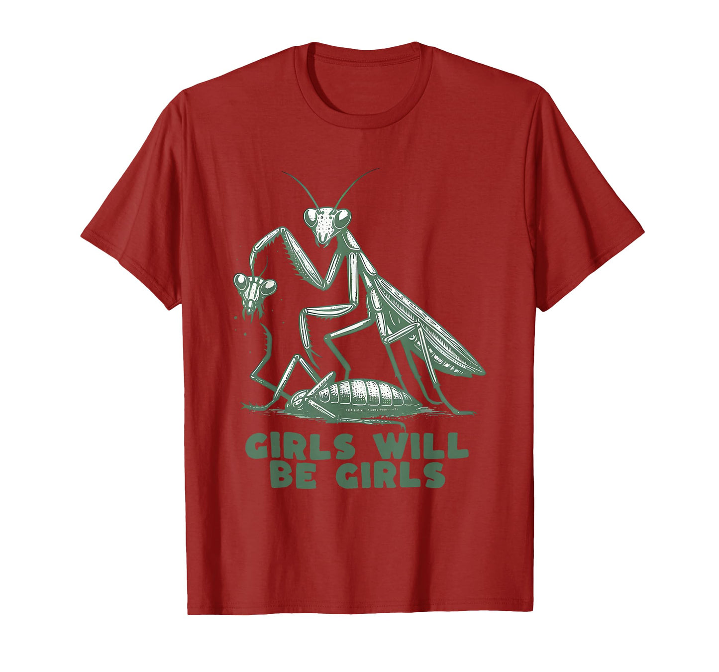 Girl Will Be Girls Praying Mantis Tee T-Shirt