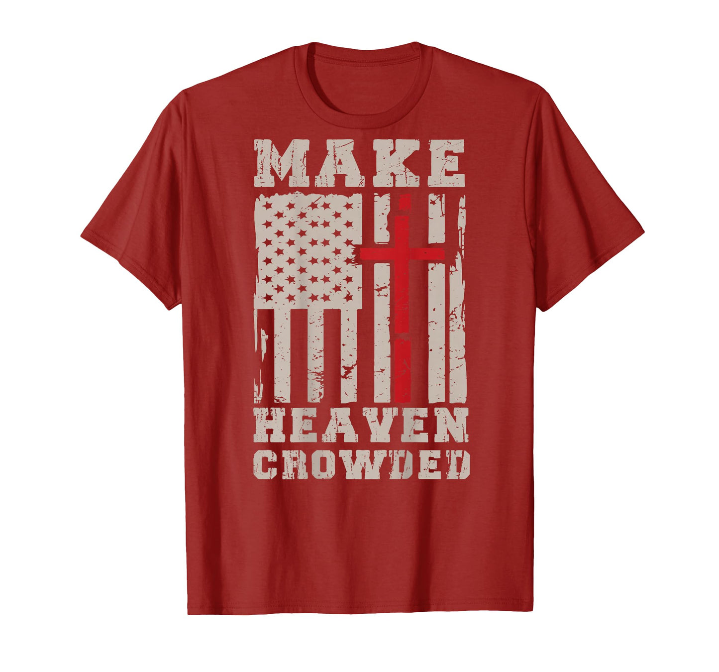 Make Heaven Crowded Jesus Calling Patriotic Christian Faith T-Shirt