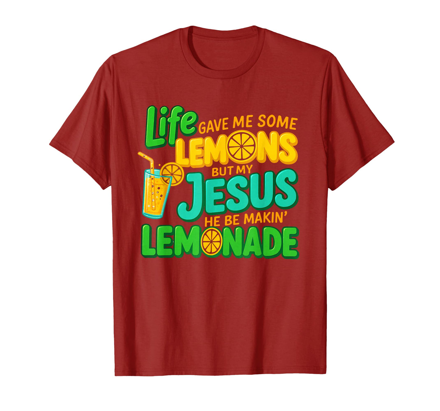 Life Gave Me Some Lemons But My Jesus He Be Making Lemonade T-Shirt