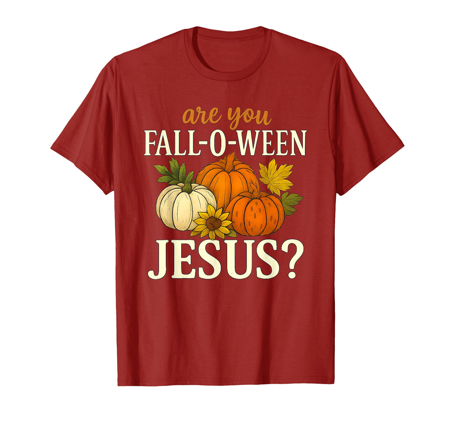 are You Fall-O-Ween Jesus Autumn Pumpkin Harvest Humor T-Shirt