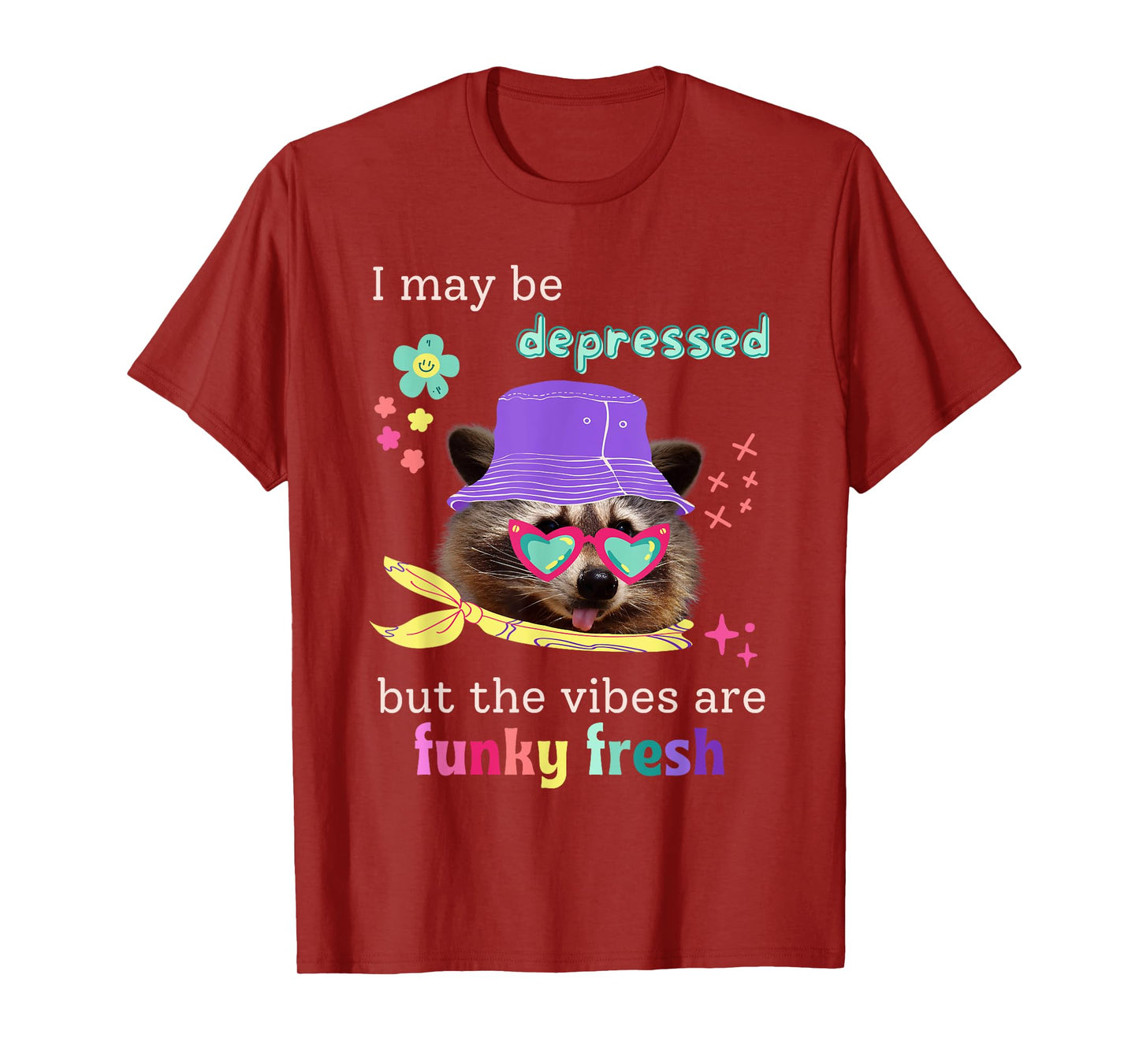 Raccoon Funny I May Be Depressed Vibes Are Fresh Funky Meme T-Shirt