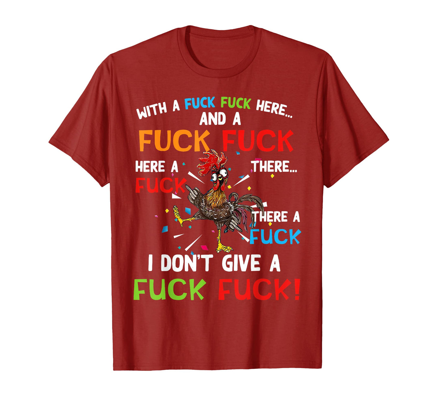 Chicken With Fuck Fuck here And A Fuck I Don't Give A Fuck T-Shirt