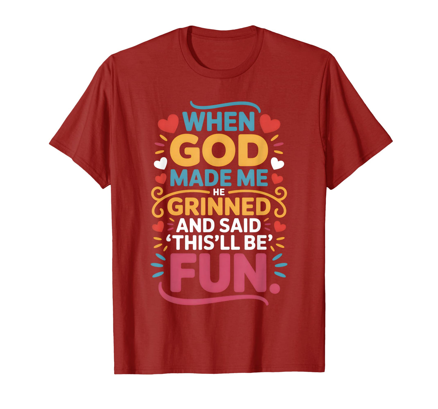 When God Made Me He Grinned and Said Funny Christian T-Shirt